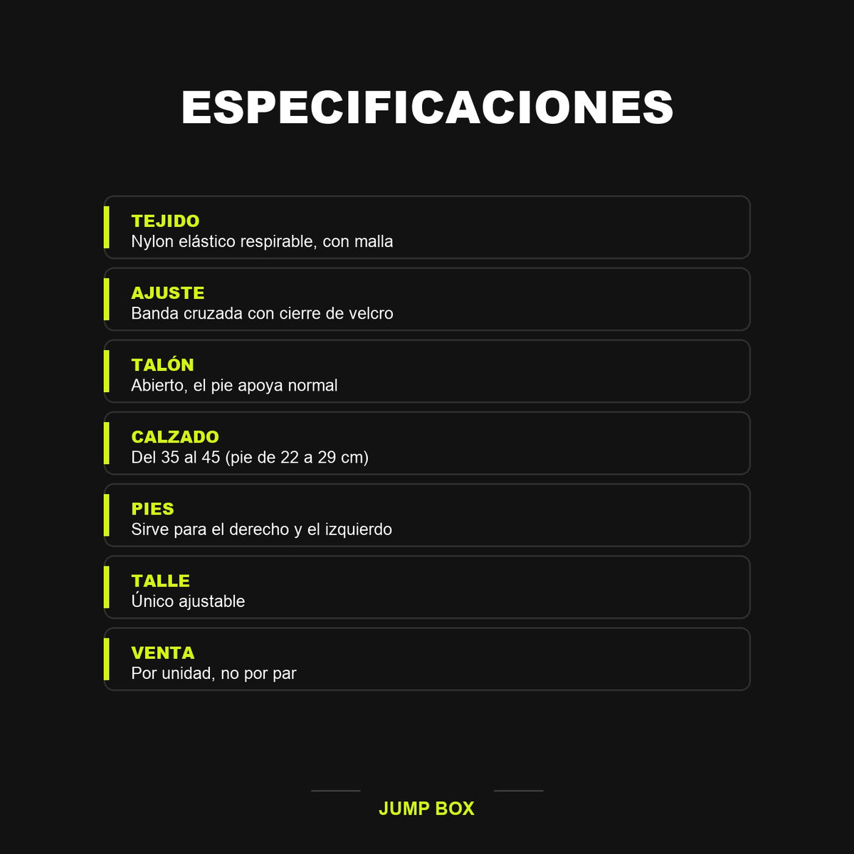 Especificaciones de la tobillera: nylon elastico, banda cruzada con velcro, talon abierto, calzado del 35 al 45, talle unico